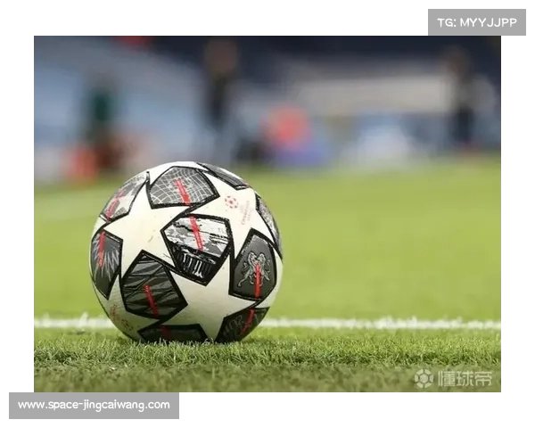 欧足联宣布全新比赛用球将在下赛季欧冠正式启用掀起足球装备革新浪潮 欧足联宣布全新比赛用球将在下赛季欧冠正式启用掀起足球装备革新浪潮